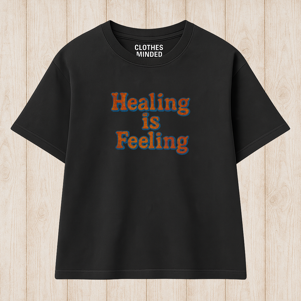 Healing is feeling T-Shirt