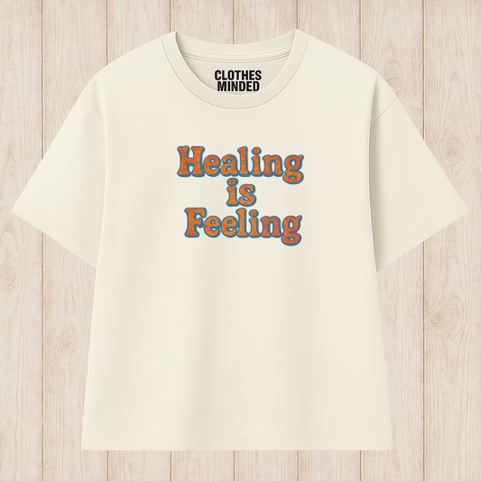 Healing is feeling T-Shirt