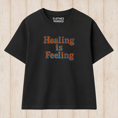 Healing is feeling T-Shirt